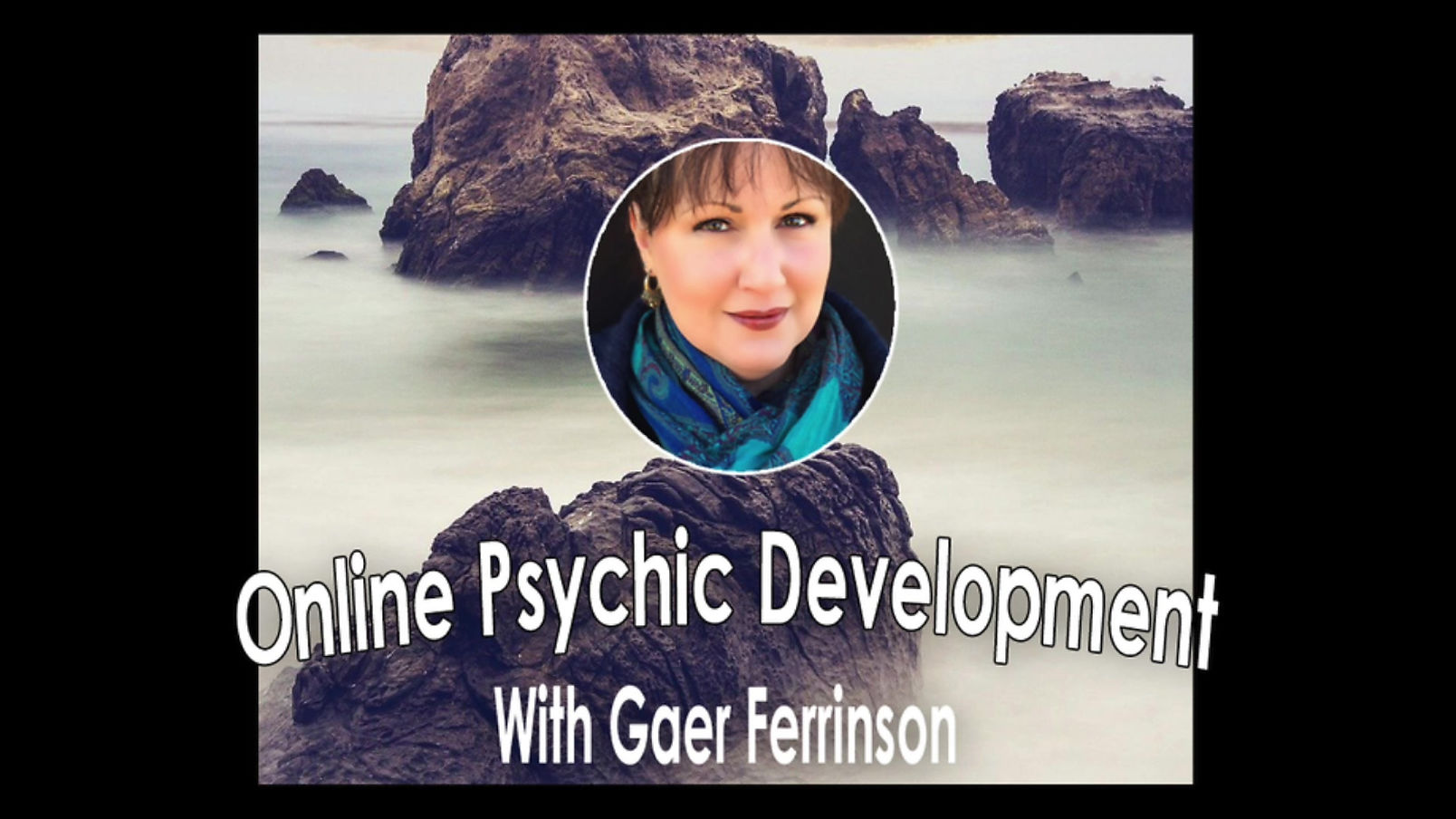 Psychic Development with Gaer Ferrinson Class 1